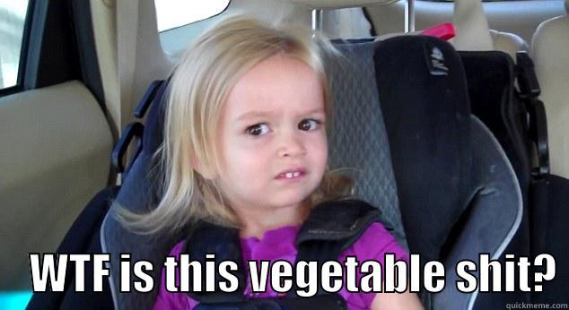      WTF IS THIS VEGETABLE SHIT? Success Kid
