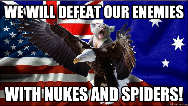 We will defeat our enemies  with nukes and spiders!  