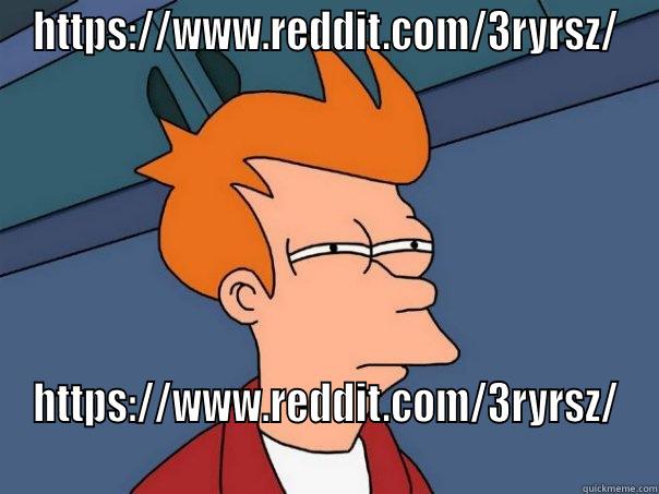 HTTPS://WWW.REDDIT.COM/3RYRSZ/ HTTPS://WWW.REDDIT.COM/3RYRSZ/ Futurama Fry