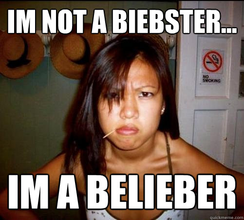 Im not a biebster... im a belieber  Asian roommate