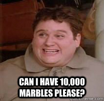 can i have 10,000 marbles please?  