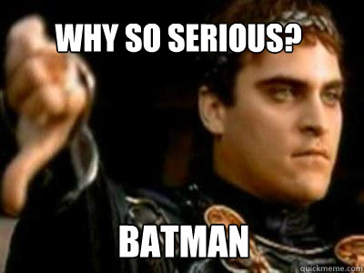 Why So Serious? Batman  Downvoting Roman