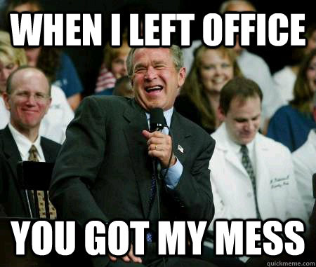 when I left office you got my mess   