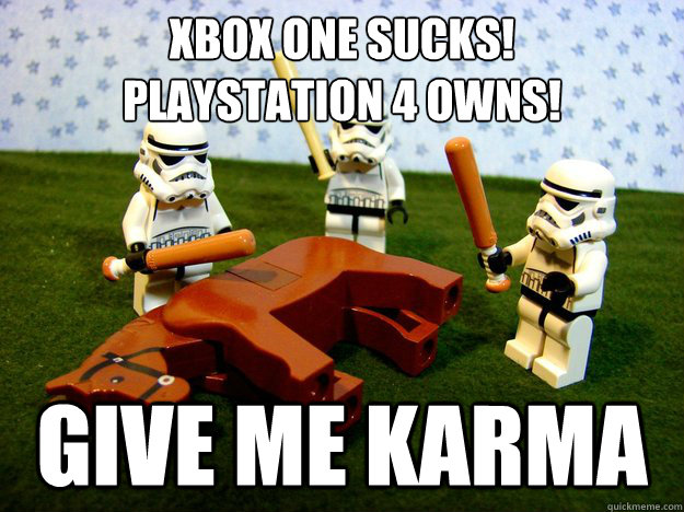 Xbox one sucks!
Playstation 4 OWNS! Give me karma  Karma Please