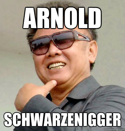 arnold  schwarzenigger  - arnold  schwarzenigger   Kim jong il schwarzenigger