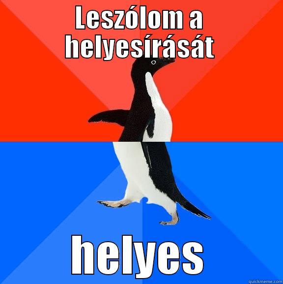 LESZÓLOM A HELYESÍRÁSÁT HELYES Socially Awesome Awkward Penguin
