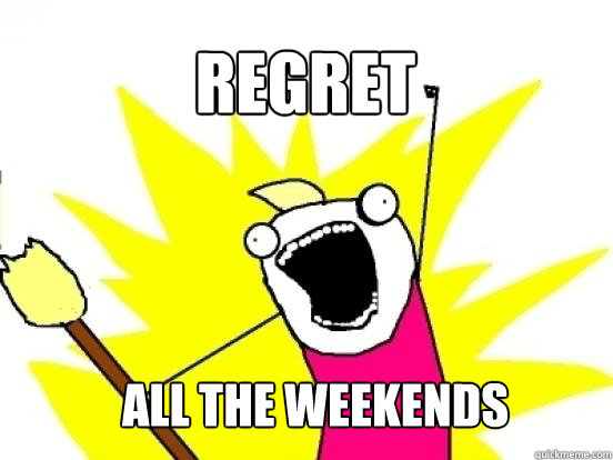 REGRET ALL THE WEEKENDS  X All The Things