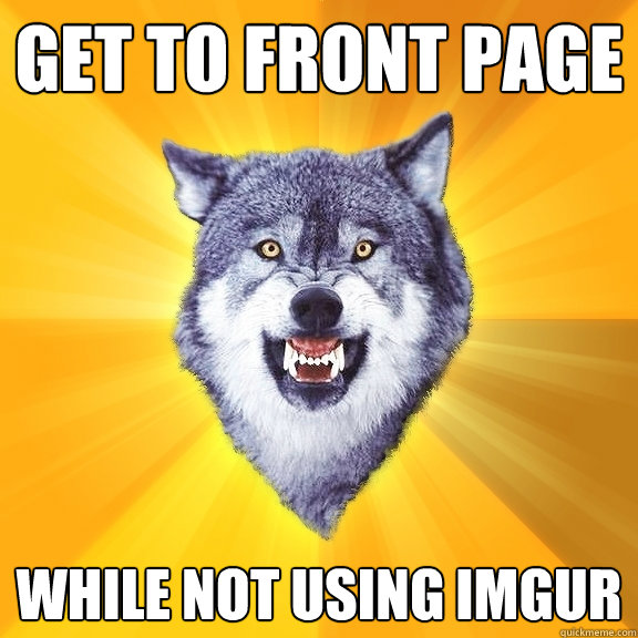 Get to front page while not using imgur  Courage Wolf