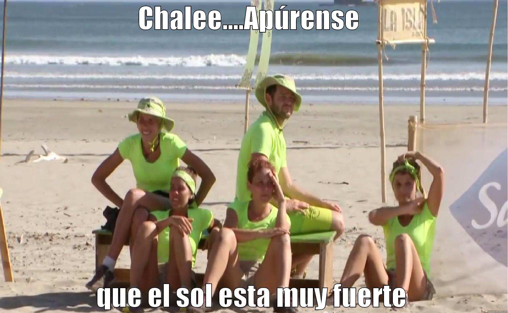CHALEE....APÚRENSE  QUE EL SOL ESTA MUY FUERTE Misc