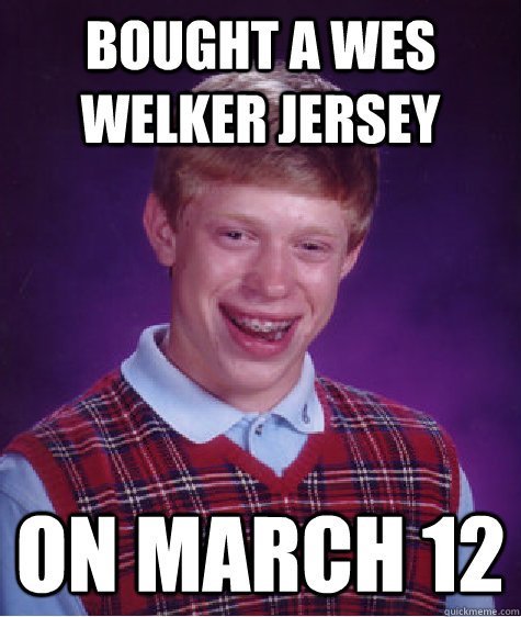 Bought a wes welker jersey on march 12  Bad Luck Brian