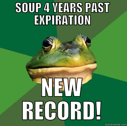 SOUP 4 YEARS PAST EXPIRATION NEW RECORD! Foul Bachelor Frog