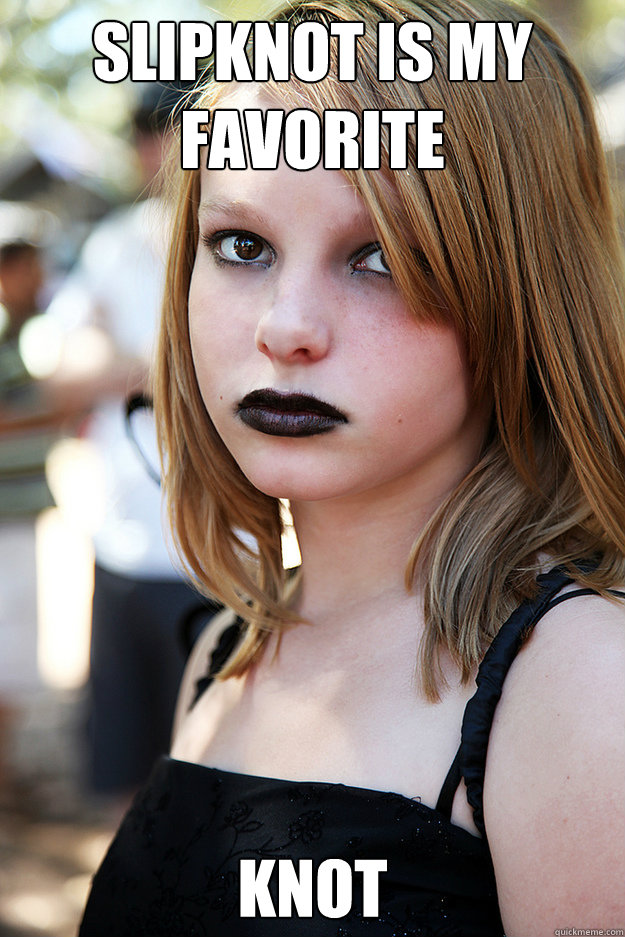 slipknot is my favorite  knot  Well Adjusted Goth