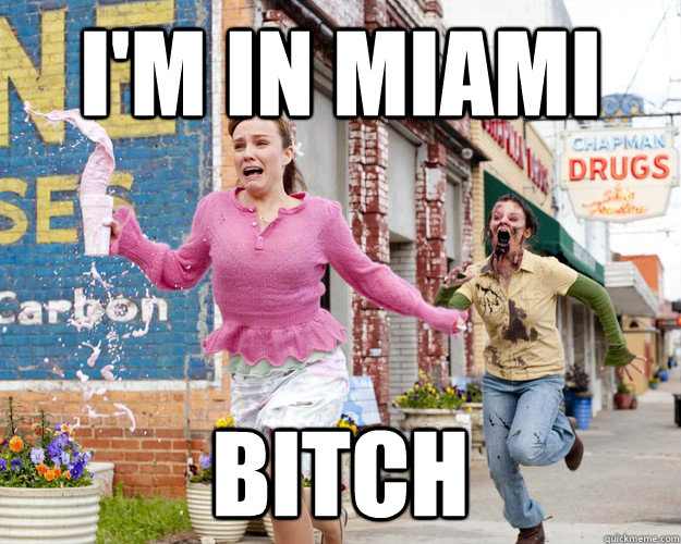 I'm In Miami Bitch  