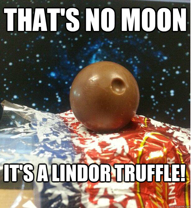 That's no moon It's a lindor truffle!  Death Chocolate