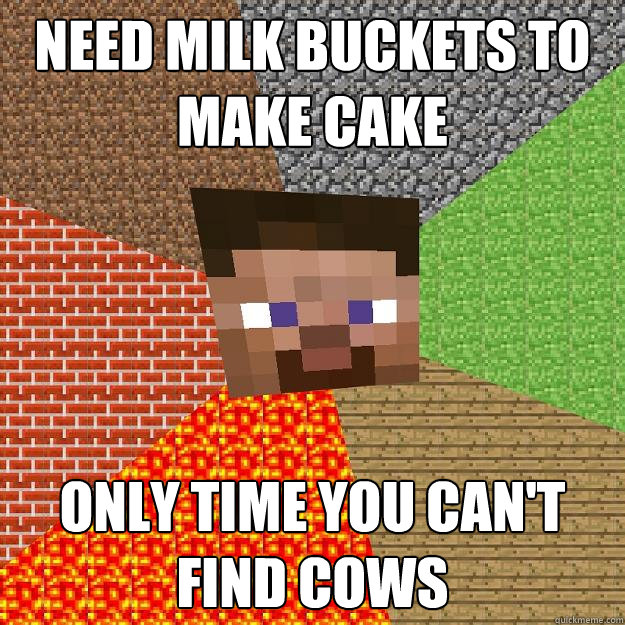 need milk buckets to make cake only time you can't find cows  Minecraft