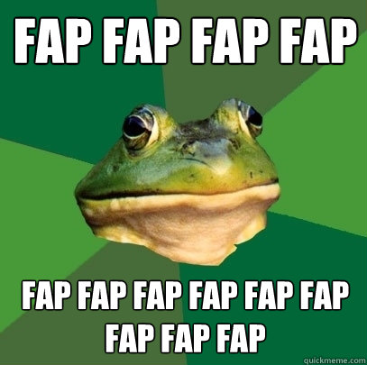 fap fap fap fap fap fAP FAP FAP FAP FAP fap fap fap  Foul Bachelor Frog