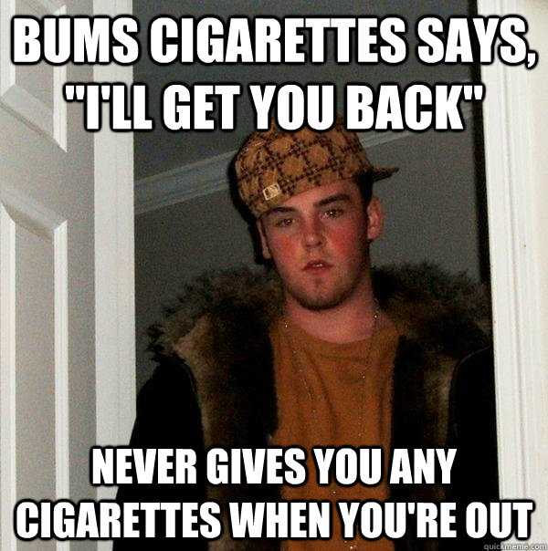 bums cigarettes says, 