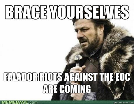 BRACE YOURSELVES Falador Riots against the eoc are coming  