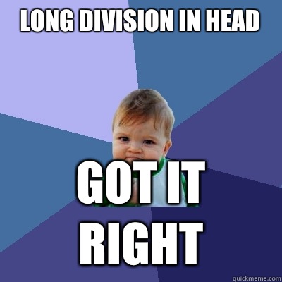 Long division in head  Got it right  Success Kid
