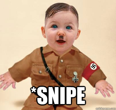  *SNIPE  Grammar Nazi Baby Hitler