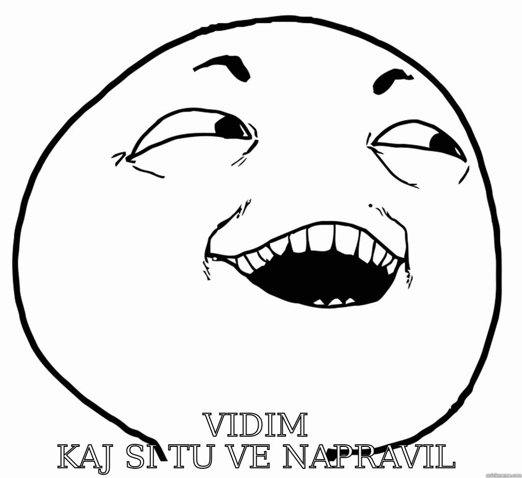  VIDIM KAJ SI TU VE NAPRAVIL Misc