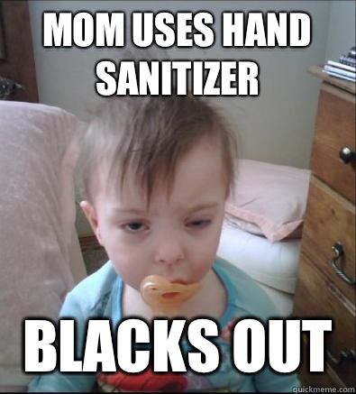 Mom uses hand sanitizer Blacks out  Party Toddler
