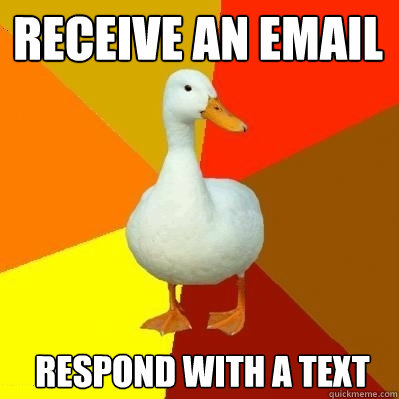receive an email respond with a text  Tech Impaired Duck