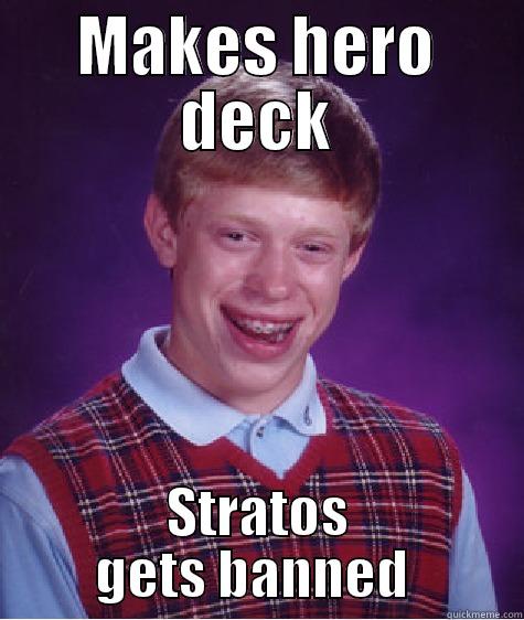 MAKES HERO DECK STRATOS GETS BANNED  Bad Luck Brian
