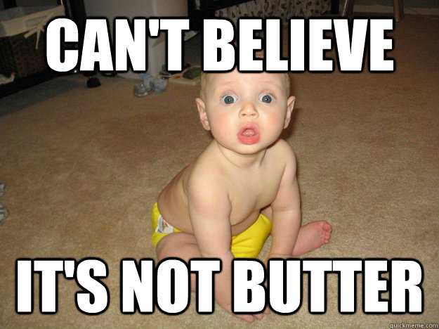 Can't believe it's not butter - Can't believe it's not butter  Butter