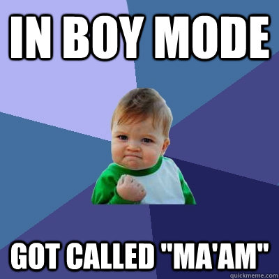 In boy mode Got called 