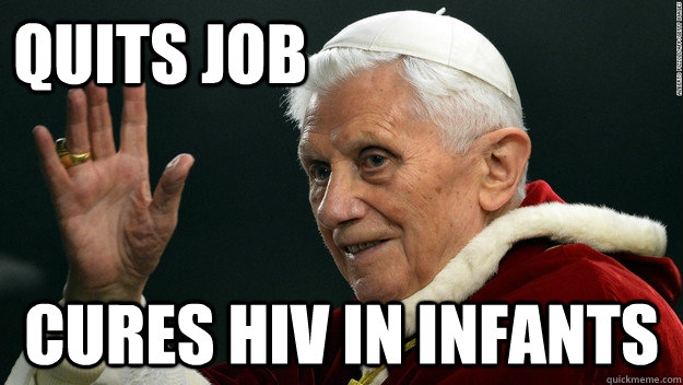 Quits Job Cures HIV In Infants  Good Guy Pope