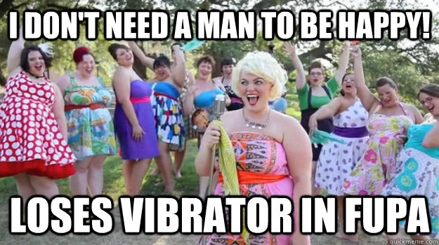 I don't need a man to be happy! Loses vibrator in fupa  Big Girl Party