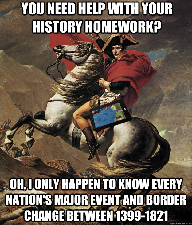 You need help with your history homework? oh, I only happen to know every nation's major event and border change between 1399-1821  