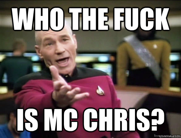 who the fuck is mc chris? - who the fuck is mc chris?  Annoyed Picard HD
