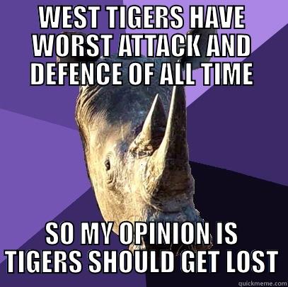 WEST TIGERS HAVE WORST ATTACK AND DEFENCE OF ALL TIME SO MY OPINION IS TIGERS SHOULD GET LOST Sexually Oblivious Rhino