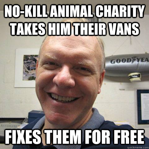 No-Kill animal charity takes him their vans fixes them for free - No-Kill animal charity takes him their vans fixes them for free  Good Guy Mechanic
