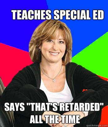 Teaches Special Ed SAYS 