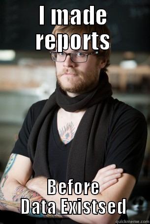 I MADE REPORTS BEFORE DATA EXISTSED Hipster Barista