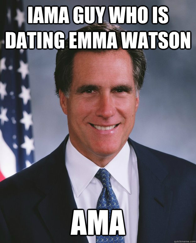 IAMA guy who is dating Emma Watson AMA - IAMA guy who is dating Emma Watson AMA  Credit Stealing Romney