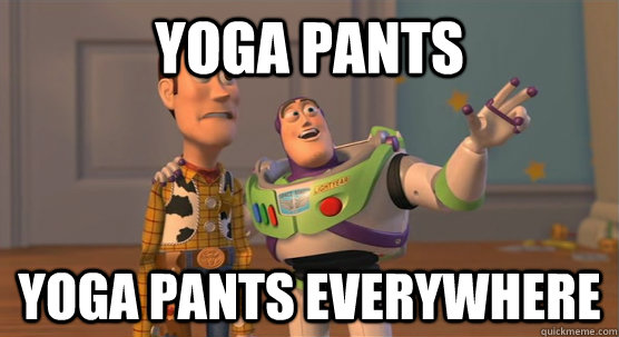 yoga pants Yoga pants everywhere  Toy Story Everywhere