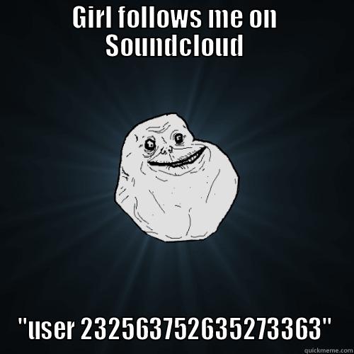 Soundcloud problems - GIRL FOLLOWS ME ON SOUNDCLOUD 