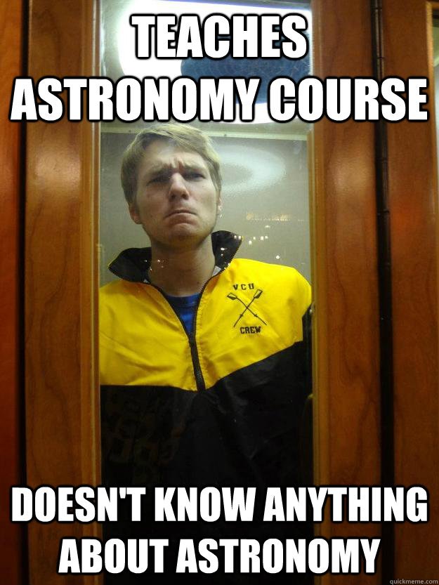 teaches astronomy course doesn't know anything about astronomy  