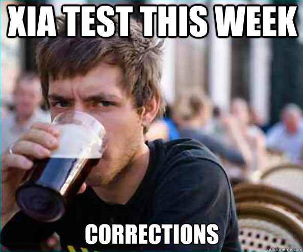 XIa Test this week Corrections   Lazy College Senior
