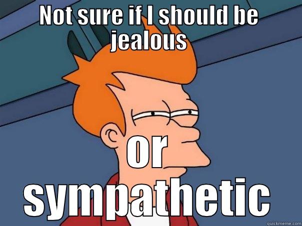 NOT SURE IF I SHOULD BE JEALOUS OR SYMPATHETIC Futurama Fry