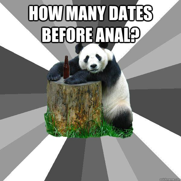 How many dates before anal?   Pickup-Line Panda