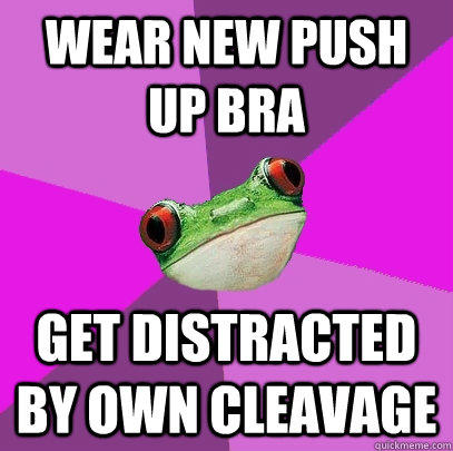 Wear new Push up bra get distracted by own cleavage  