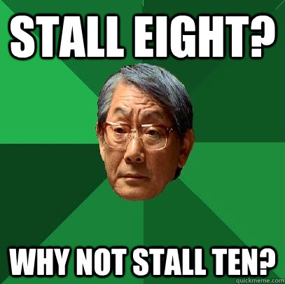 Stall eight? Why not stall ten? - Stall eight? Why not stall ten?  High Expectations Asian Father