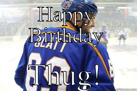 HAPPY BIRTHDAY THUG! Misc