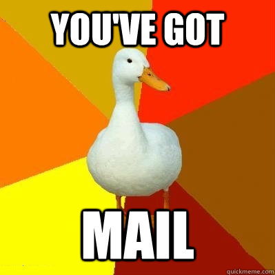 YOU've got mail  Tech Impaired Duck