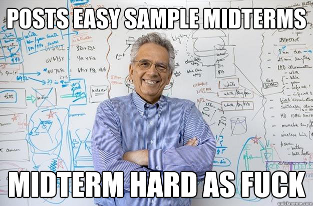 Posts easy sample midterms Midterm hard as fuck  Engineering Professor